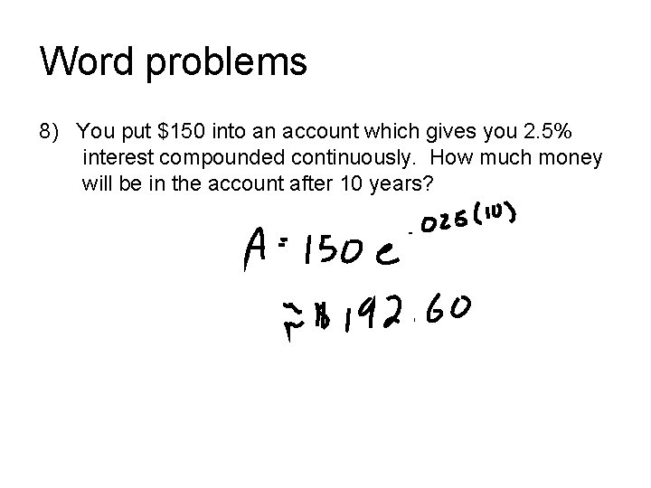 Word problems 8) You put $150 into an account which gives you 2. 5%