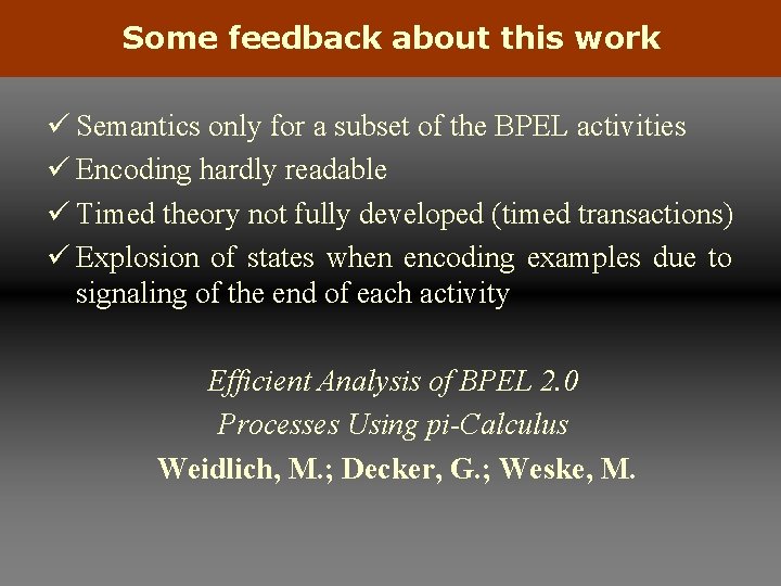 Some feedback about this work ü Semantics only for a subset of the BPEL