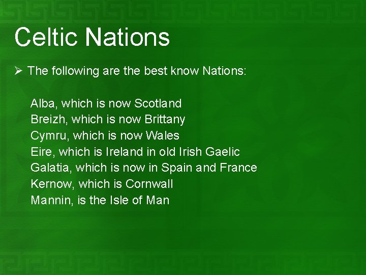 Celtic Nations Ø The following are the best know Nations: Alba, which is now