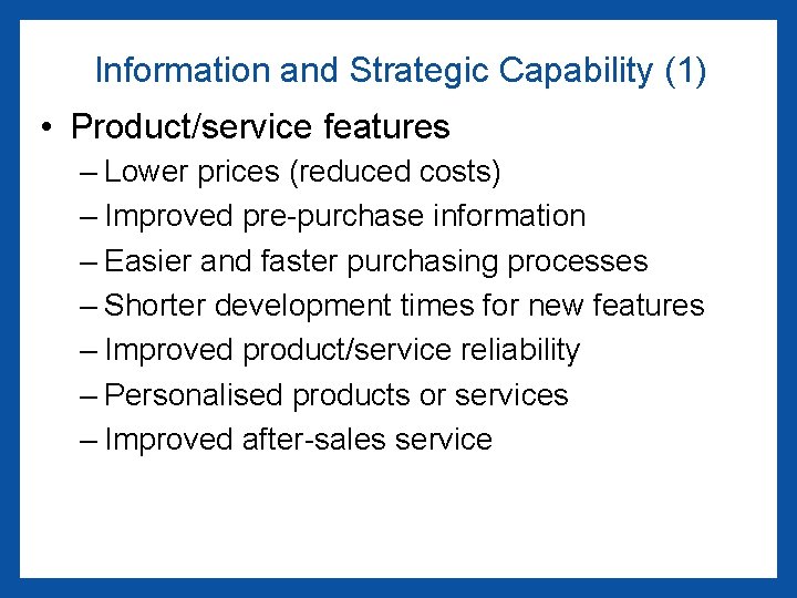 Information and Strategic Capability (1) • Product/service features – Lower prices (reduced costs) –