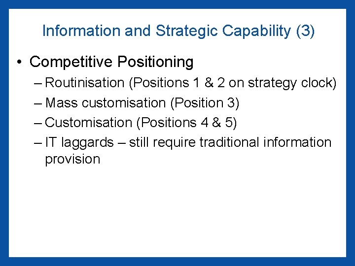 Information and Strategic Capability (3) • Competitive Positioning – Routinisation (Positions 1 & 2