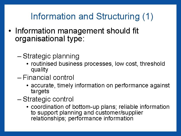 Information and Structuring (1) • Information management should fit organisational type: – Strategic planning