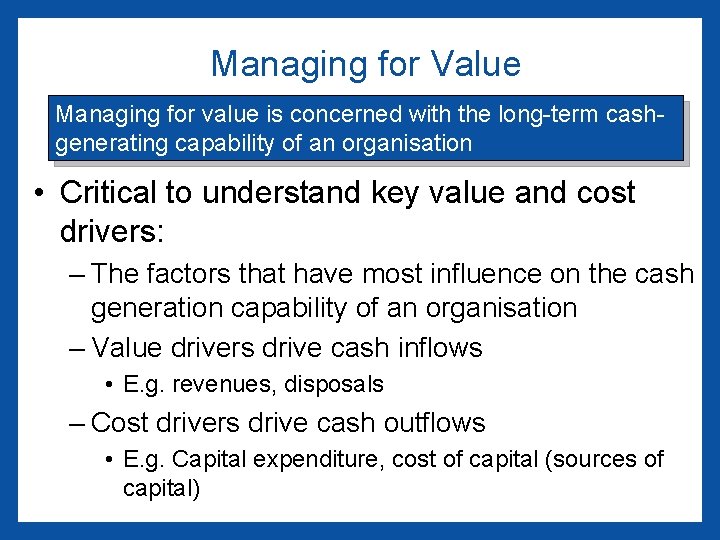 Managing for Value Managing for value is concerned with the long-term cashgenerating capability of