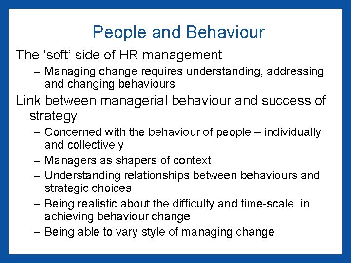 People and Behaviour The ‘soft’ side of HR management – Managing change requires understanding,