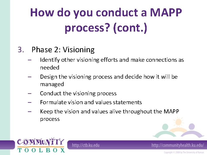 How do you conduct a MAPP process? (cont. ) 3. Phase 2: Visioning –