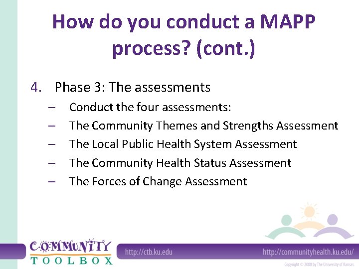 How do you conduct a MAPP process? (cont. ) 4. Phase 3: The assessments