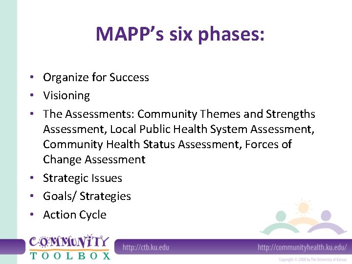 MAPP’s six phases: • Organize for Success • Visioning • The Assessments: Community Themes