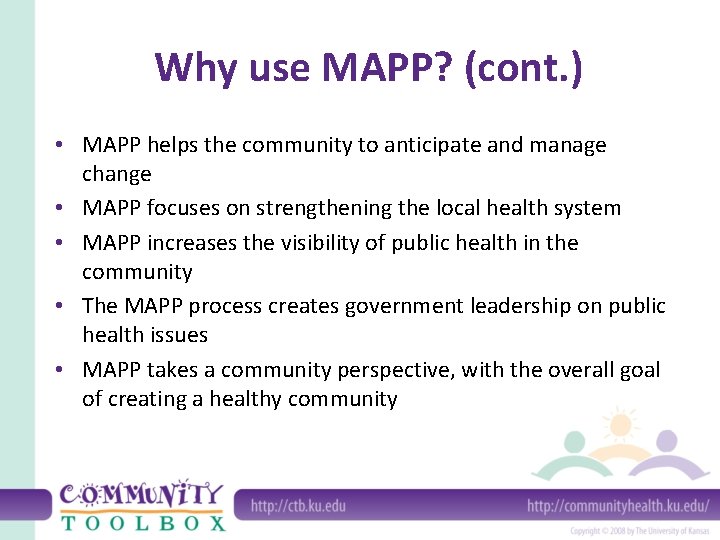 Why use MAPP? (cont. ) • MAPP helps the community to anticipate and manage