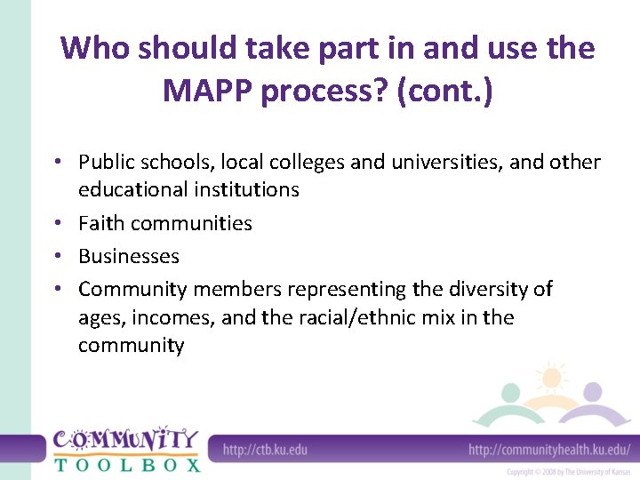 Who should take part in and use the MAPP process? (cont. ) • Public