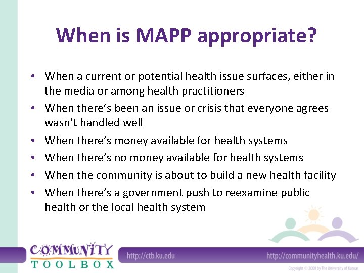 When is MAPP appropriate? • When a current or potential health issue surfaces, either