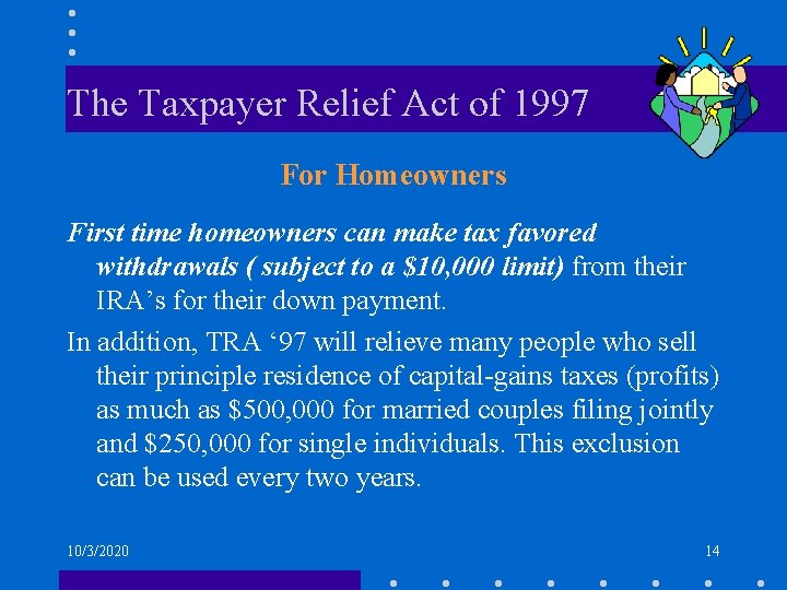 The Taxpayer Relief Act of 1997 For Homeowners First time homeowners can make tax