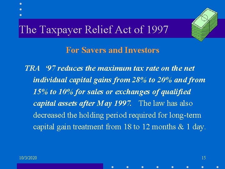 The Taxpayer Relief Act of 1997 For Savers and Investors TRA ‘ 97 reduces