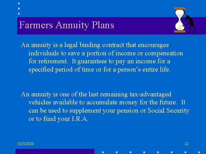 Farmers Annuity Plans An annuity is a legal binding contract that encourages individuals to