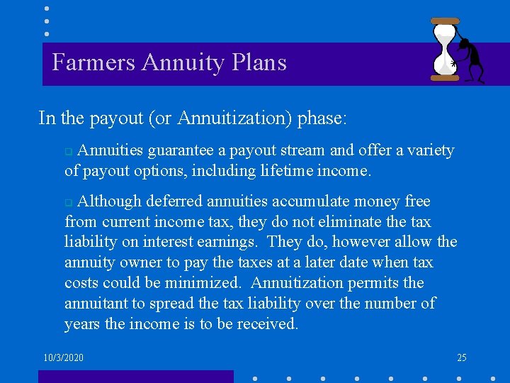 Farmers Annuity Plans In the payout (or Annuitization) phase: Annuities guarantee a payout stream