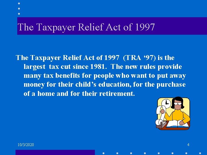 The Taxpayer Relief Act of 1997 (TRA ‘ 97) is the largest tax cut