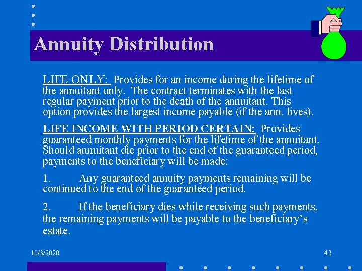 Annuity Distribution LIFE ONLY: Provides for an income during the lifetime of the annuitant