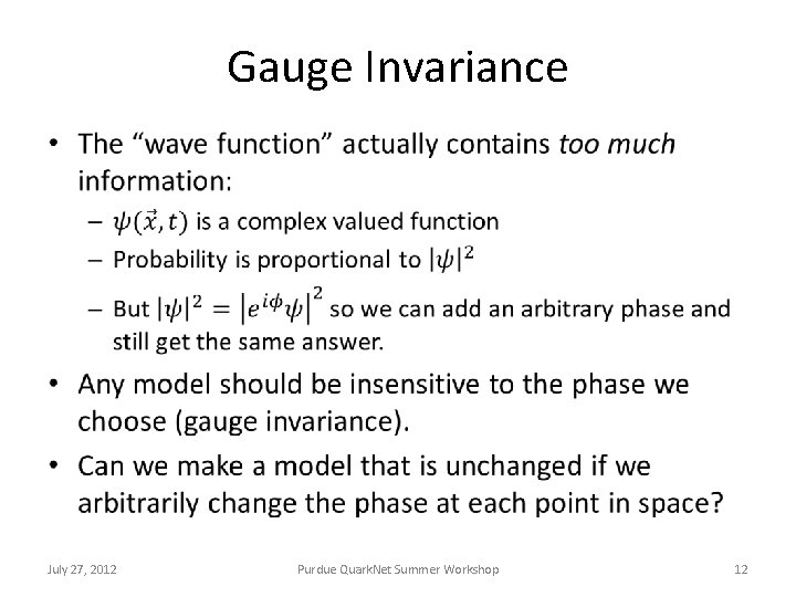 Gauge Invariance • July 27, 2012 Purdue Quark. Net Summer Workshop 12 