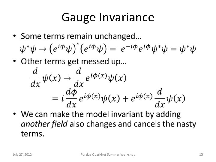 Gauge Invariance • July 27, 2012 Purdue Quark. Net Summer Workshop 13 