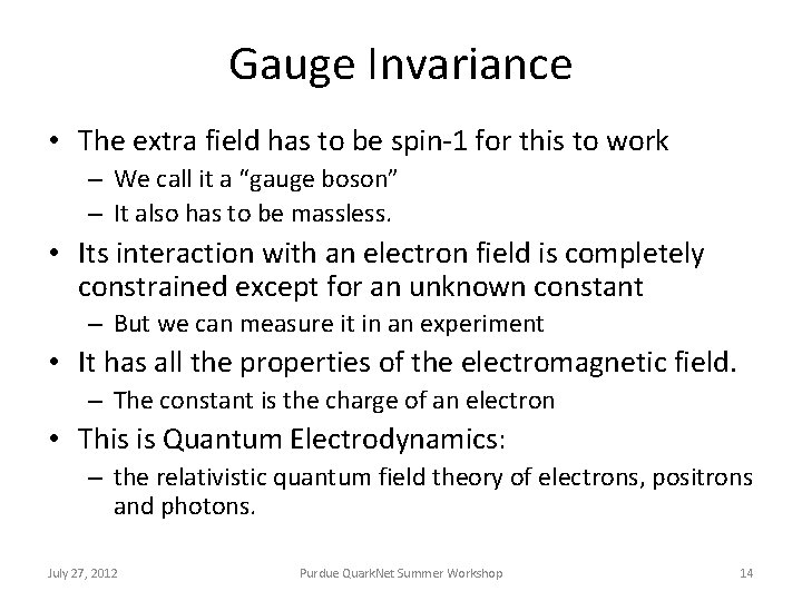 Gauge Invariance • The extra field has to be spin-1 for this to work