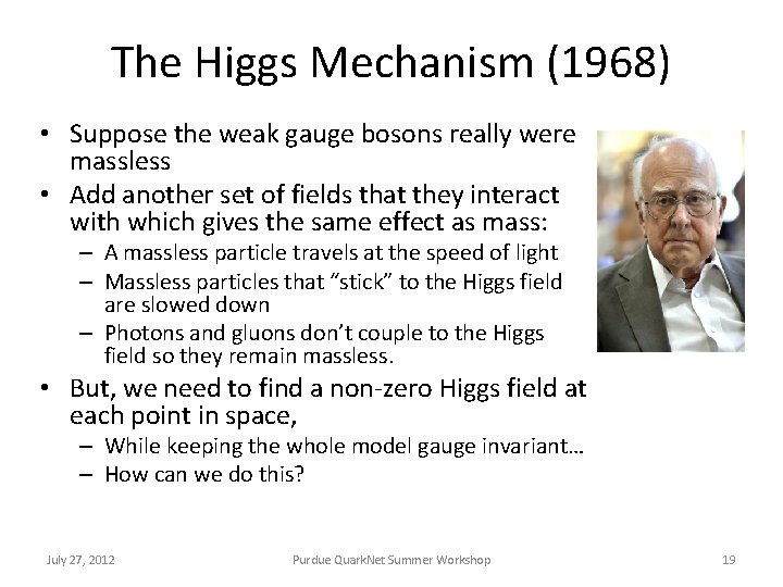 The Higgs Mechanism (1968) • Suppose the weak gauge bosons really were massless •