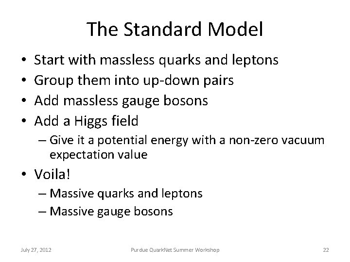 The Standard Model • • Start with massless quarks and leptons Group them into