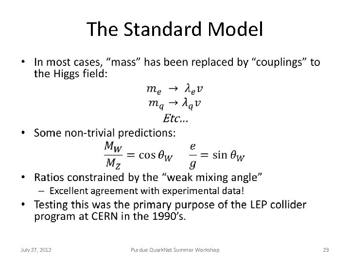 The Standard Model • July 27, 2012 Purdue Quark. Net Summer Workshop 23 