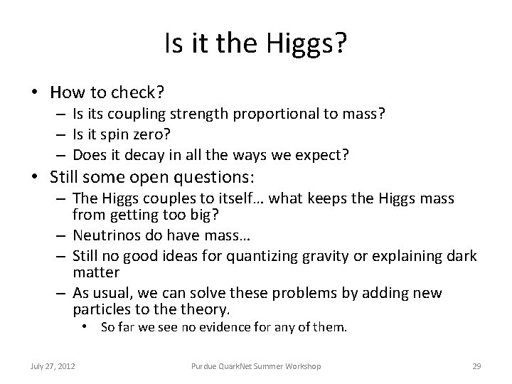 Is it the Higgs? • How to check? – Is its coupling strength proportional