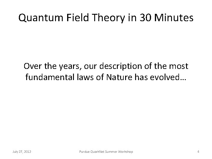 Quantum Field Theory in 30 Minutes Over the years, our description of the most
