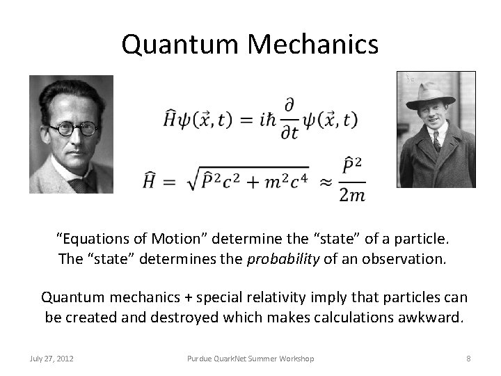 Quantum Mechanics “Equations of Motion” determine the “state” of a particle. The “state” determines