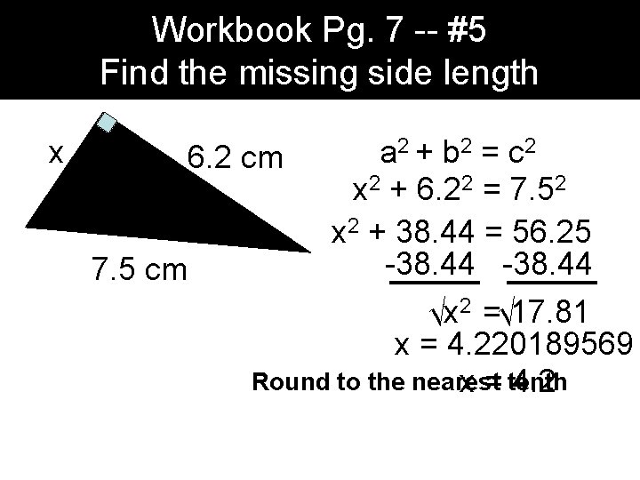 Workbook Pg. 7 -- #5 Find the missing side length x 2 + b