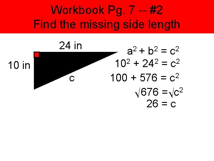 Workbook Pg. 7 -- #2 Find the missing side length 24 in 10 in