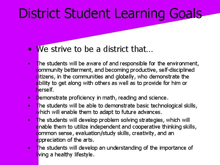 District Student Learning Goals • We strive to be a district that… • •
