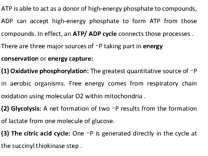 ATP is able to act as a donor of high-energy phosphate to compounds, ADP