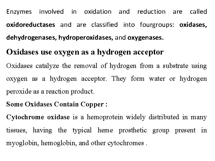 Enzymes involved in oxidation and reduction are called oxidoreductases and are classified into fourgroups: