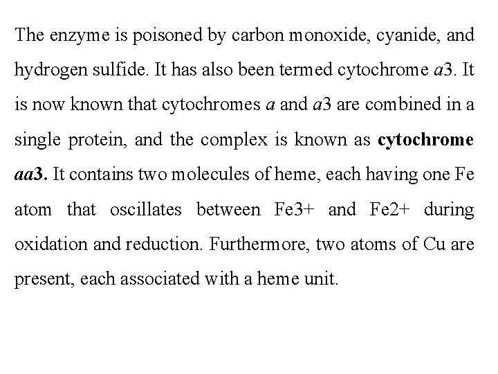 The enzyme is poisoned by carbon monoxide, cyanide, and hydrogen sulfide. It has also