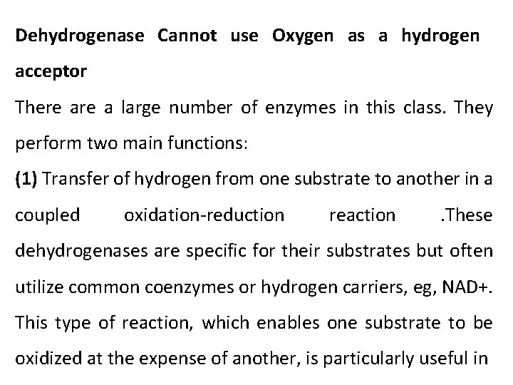 Dehydrogenase Cannot use Oxygen as a hydrogen acceptor There a large number of enzymes