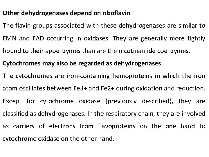 Other dehydrogenases depend on riboflavin The flavin groups associated with these dehydrogenases are similar