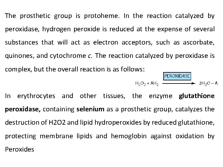 The prosthetic group is protoheme. In the reaction catalyzed by peroxidase, hydrogen peroxide is