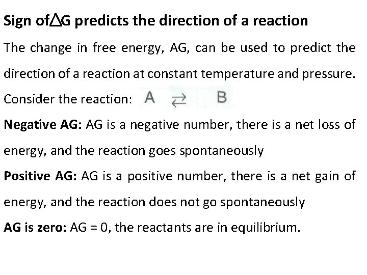 Sign of G predicts the direction of a reaction The change in free energy,