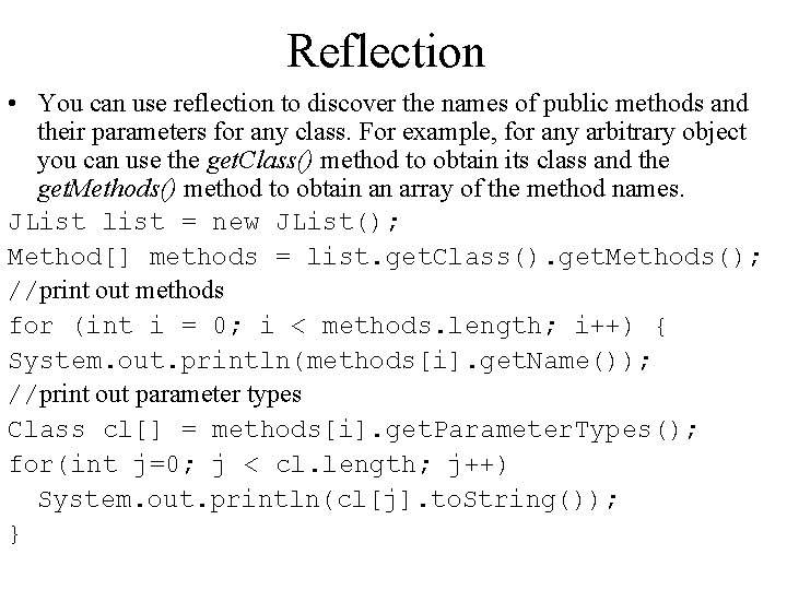 Reflection • You can use reflection to discover the names of public methods and