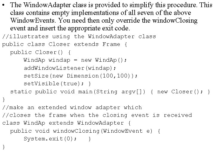  • The Window. Adapter class is provided to simplify this procedure. This class