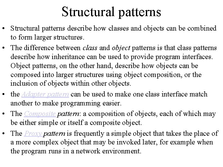 Structural patterns • Structural patterns describe how classes and objects can be combined to