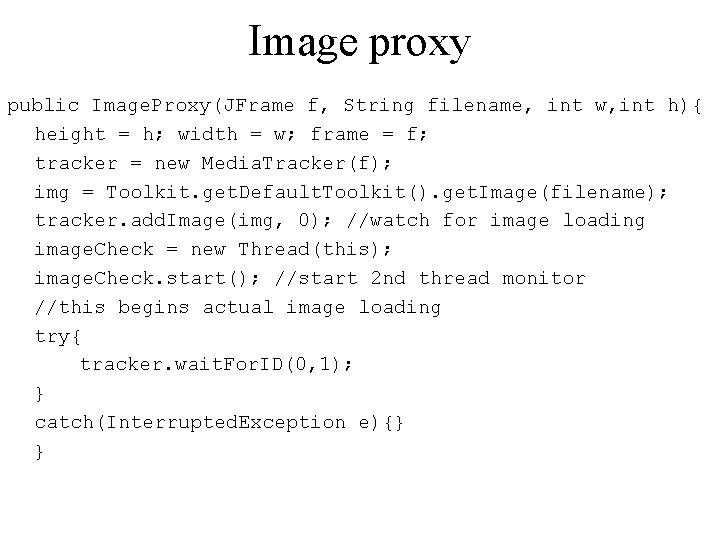 Image proxy public Image. Proxy(JFrame f, String filename, int w, int h){ height =