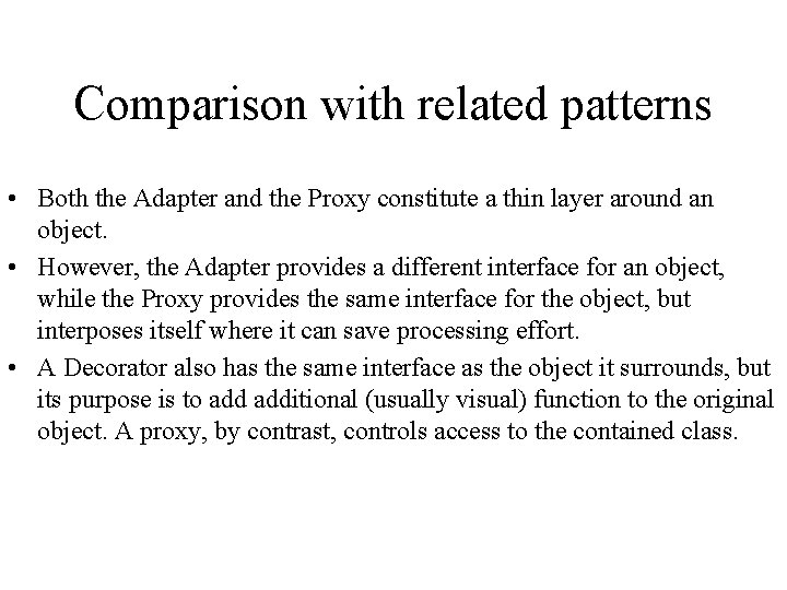 Comparison with related patterns • Both the Adapter and the Proxy constitute a thin