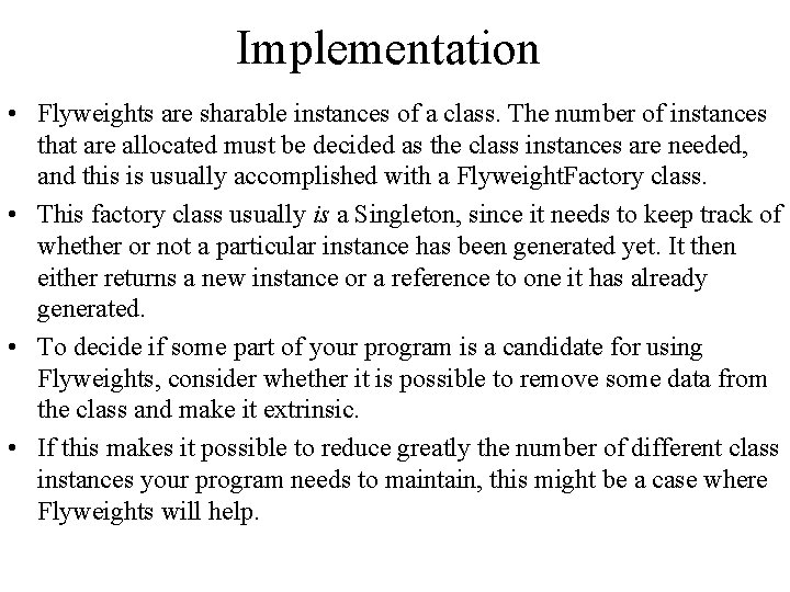 Implementation • Flyweights are sharable instances of a class. The number of instances that
