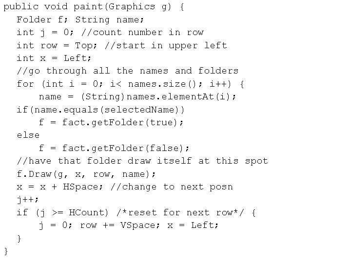 public void paint(Graphics g) { Folder f; String name; int j = 0; //count