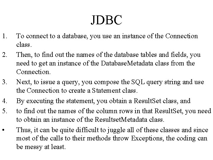 JDBC 1. 2. 3. 4. 5. • To connect to a database, you use