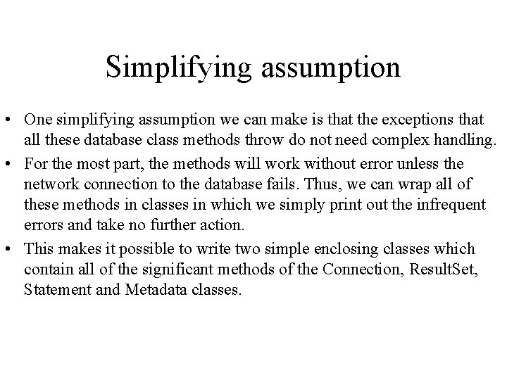 Simplifying assumption • One simplifying assumption we can make is that the exceptions that