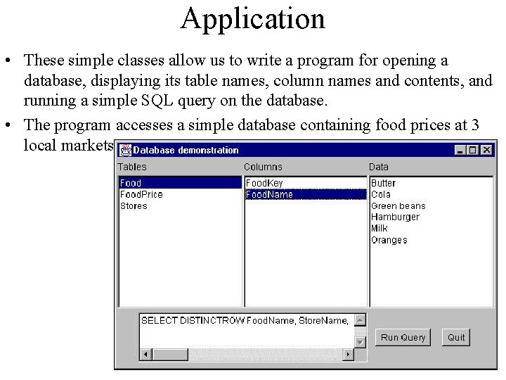Application • These simple classes allow us to write a program for opening a