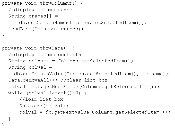 private void show. Columns() { //display column names String cnames[] = db. get. Column.